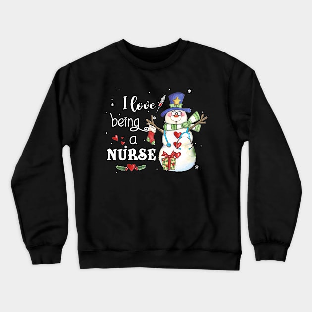 I Love Being A Nurse Christmas Crewneck Sweatshirt by Simpsonfft